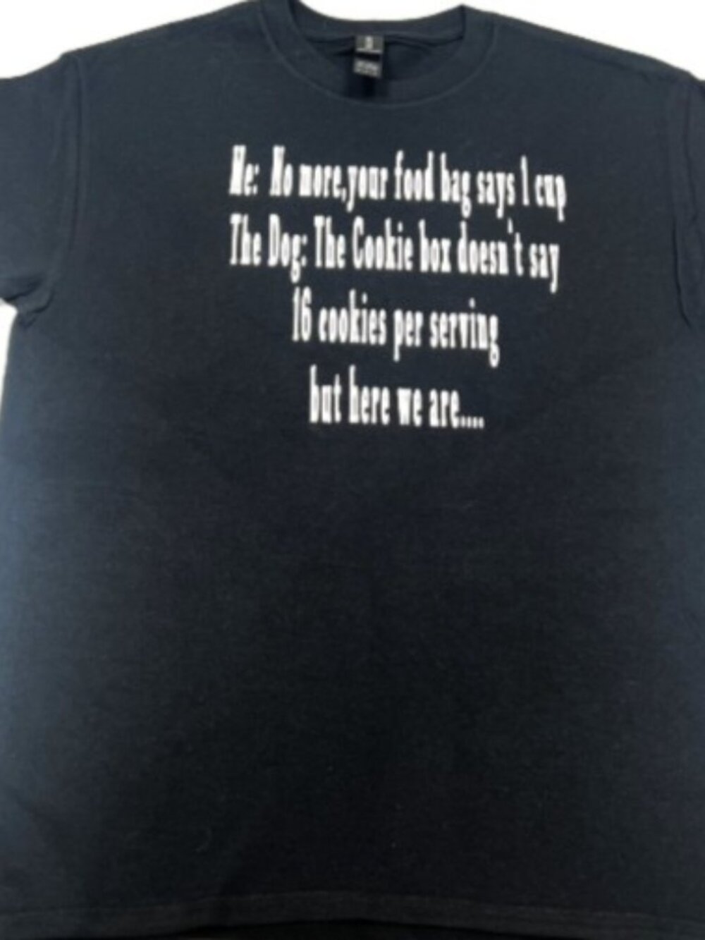 Funny Dog Owner T-Shirt – “Your Food Bag Says 1 Cup… But Here We Are”